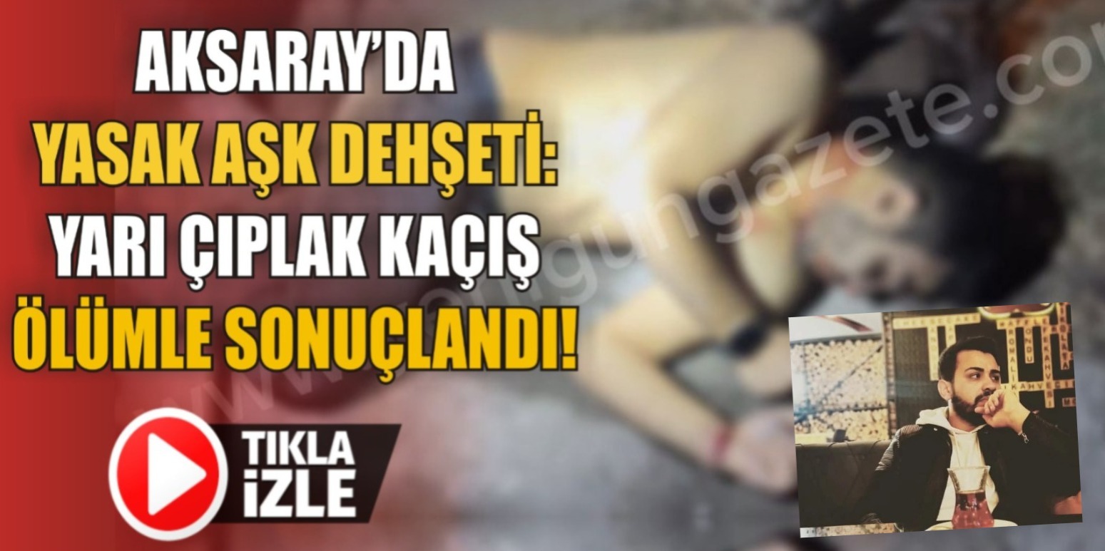 Aksaray’da evli bir kadınla ilişki yaşadığı sırada kadının eşi tarafından
