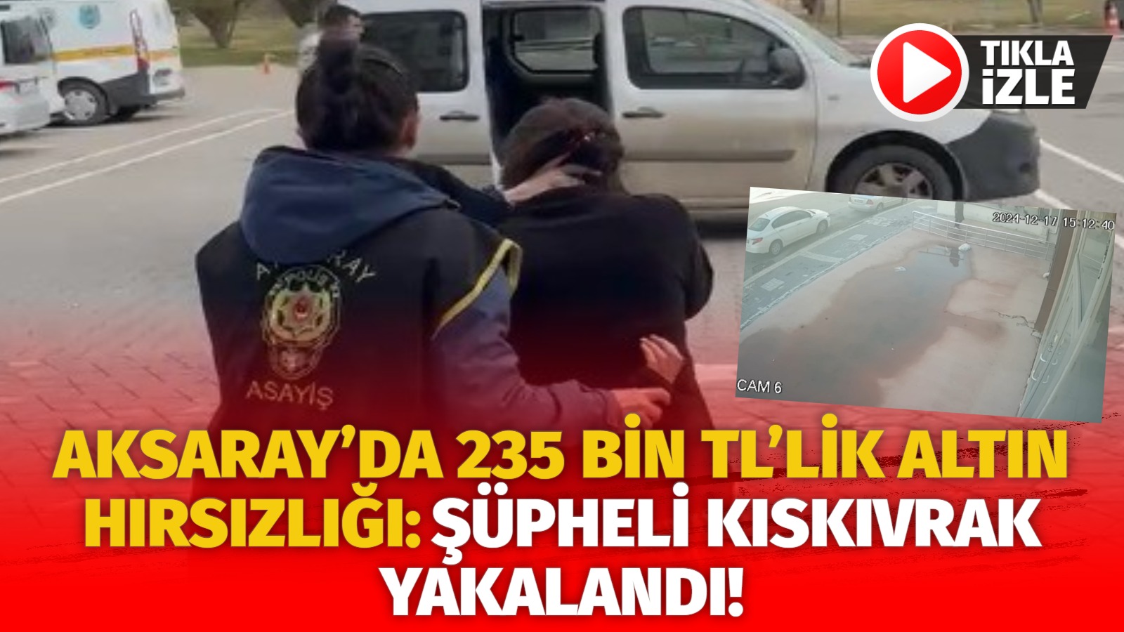 Aksaray’da 235 bin TL’lik altın hırsızlığı: Şüpheli kıskıvrak yakalandı!