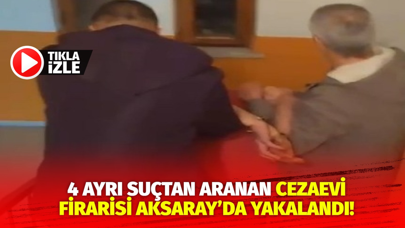 4 ayrı suçtan aranan cezaevi firarisi Aksaray’da yakalandı!