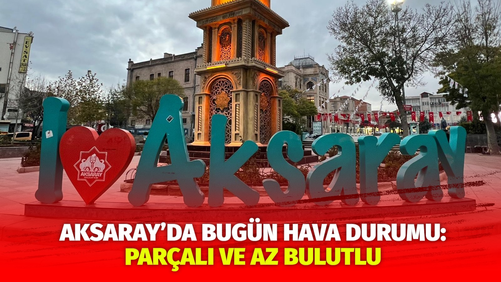 Aksaray’da Bugün Hava Durumu: Parçalı ve Az Bulutlu