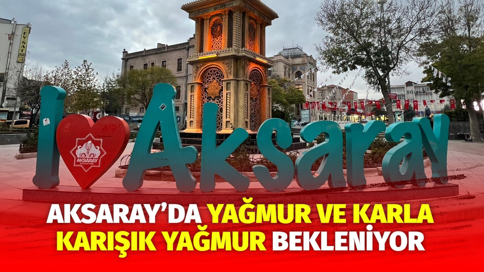 Aksaray’da yağmur ve karla karışık yağmur bekleniyor