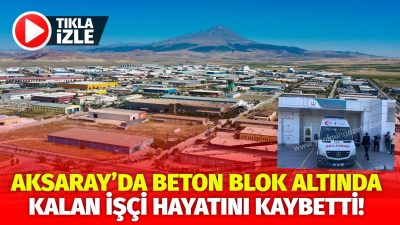 Aksaray’ın Organize Sanayi Bölgesi’nde halatın kopması sonucu beton bloğun altında