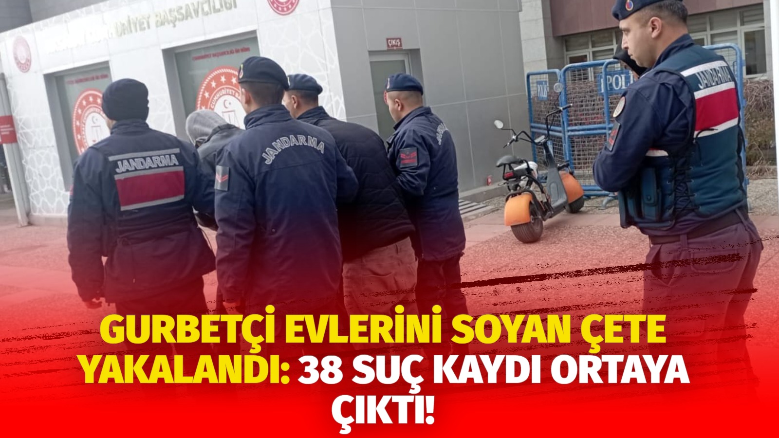 Gurbetçi evlerini soyan çete yakalandı: 38 suç kaydı ortaya çıktı!