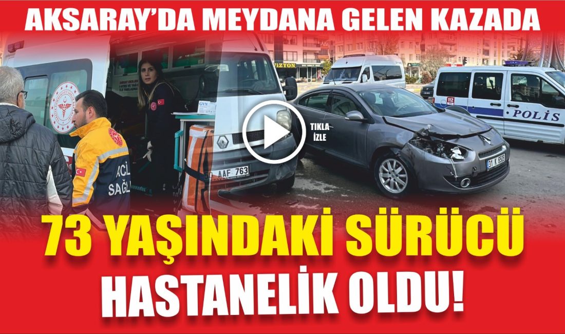 Aksaray’da 73 yaşındaki otomobil