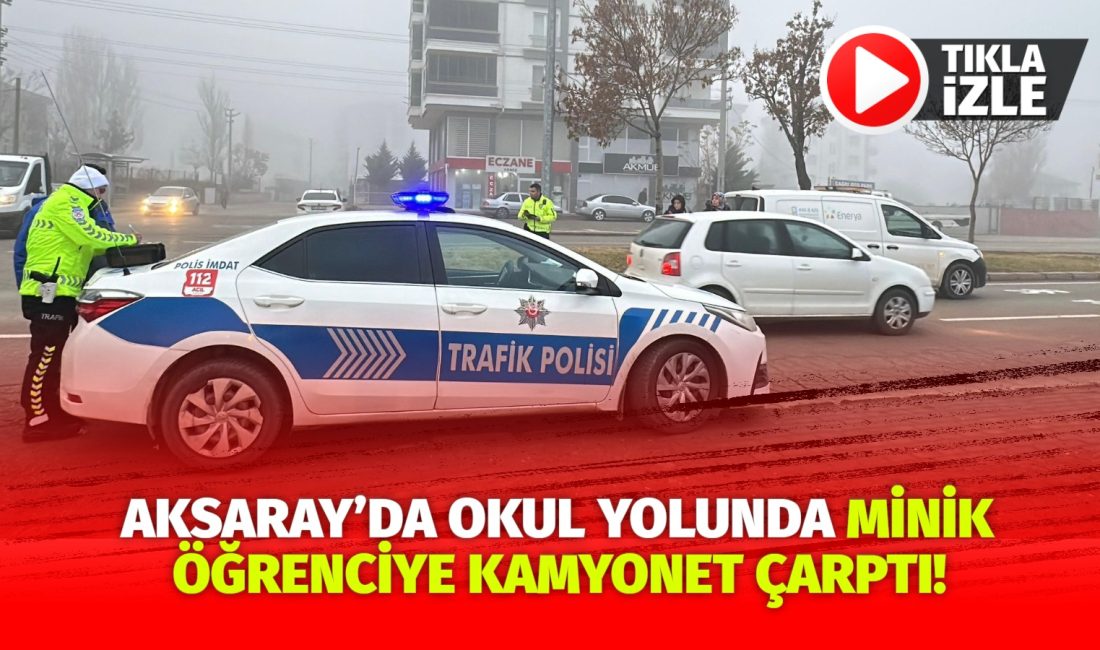 Aksaray’da kamyonet ilkokul 2