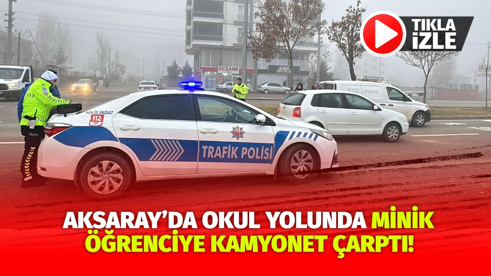 Aksaray’da kamyonet ilkokul 2 sınıf öğrencisine çarptı. Öğrenci hastaneye kaldırıldı.