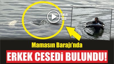 Aksaray Mamasın Barajı’nda 40 yaşlarında bir erkeğe ait ceset bulundu.