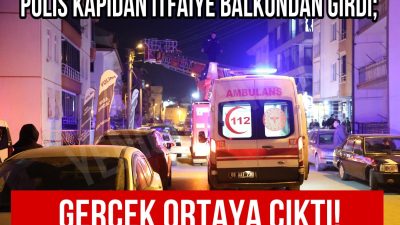 Aksaray’da akrabaları kendisinden haber alamayınca polisi itfaiye ve 112 sağlık