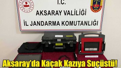 Aksaray İl Jandarma Komutanlığı ekipleri, Sultanhanı ilçesinde kaçak kazı yapan
