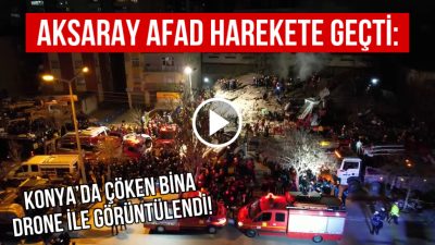 Aksaray’dan sevk edilen ekipler, Konya Selçuklu’daki çökme faciasında arama-kurtarma çalışmalarına