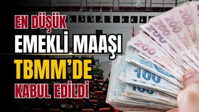 EN DÜŞÜK EMEKLİ MAAŞINA ZAM MECLİS’TEN GEÇTİ