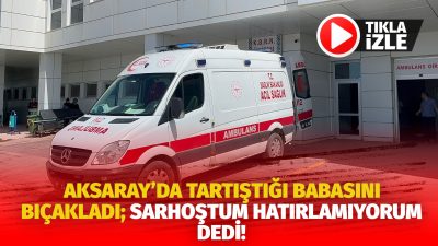 Aksaray’da tartıştığı babasını bıçaklayarak ağır yaraladı. Olay: Ereğlikapı Mahallesi’nde meydana