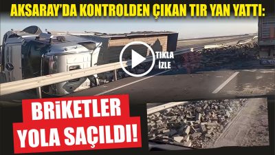 Aksaray-Konya yolunun Yapılcanlar mevkiinde kontrolden çıkan briket yüklü bir tır,