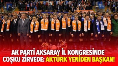 Ak Parti Aksaray 8.İl Kongresi Aksaray’da yapıldı.