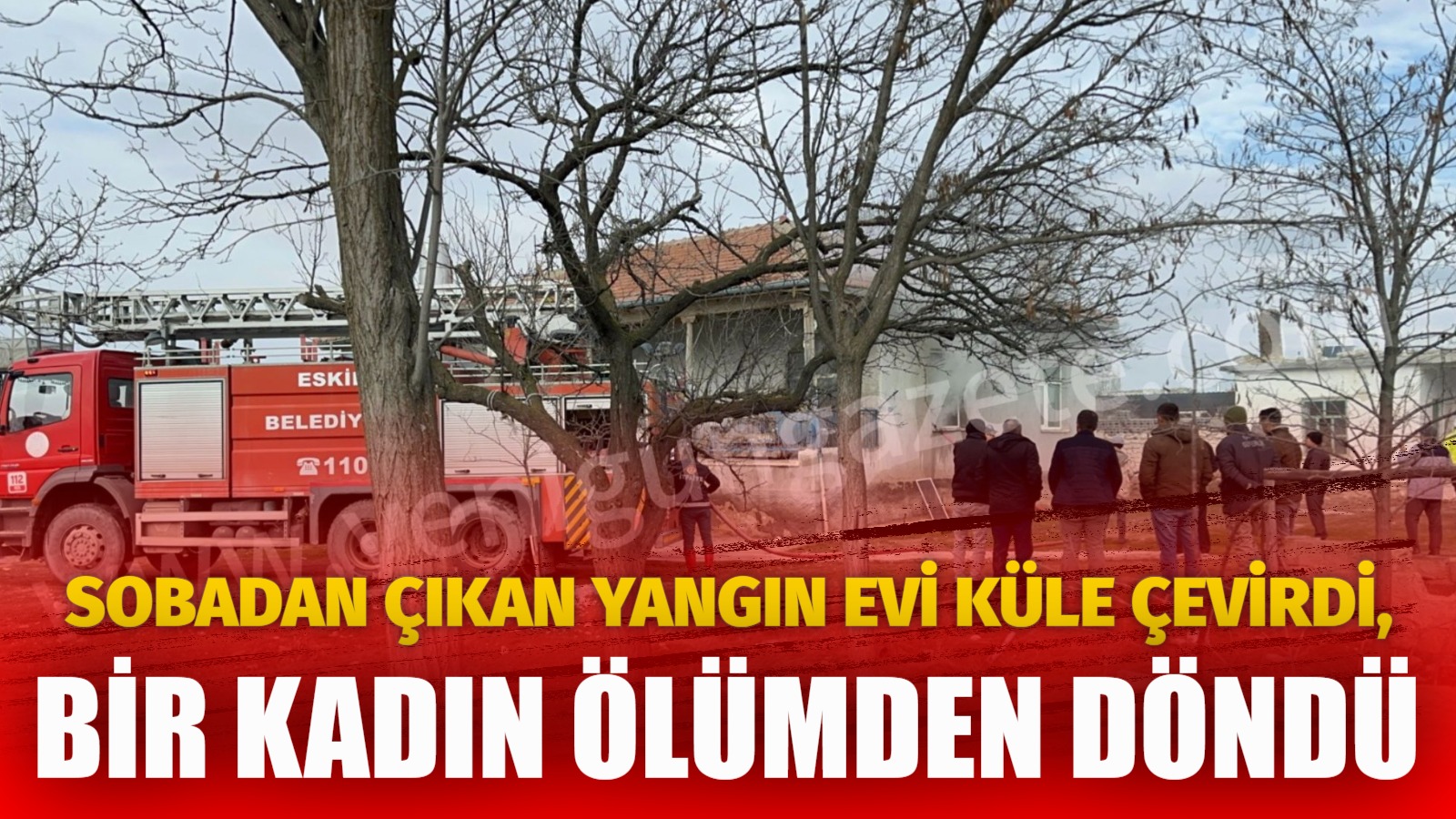 Sobadan çıkan yangın evi küle çevirdi, Bir kadın ölümden döndü