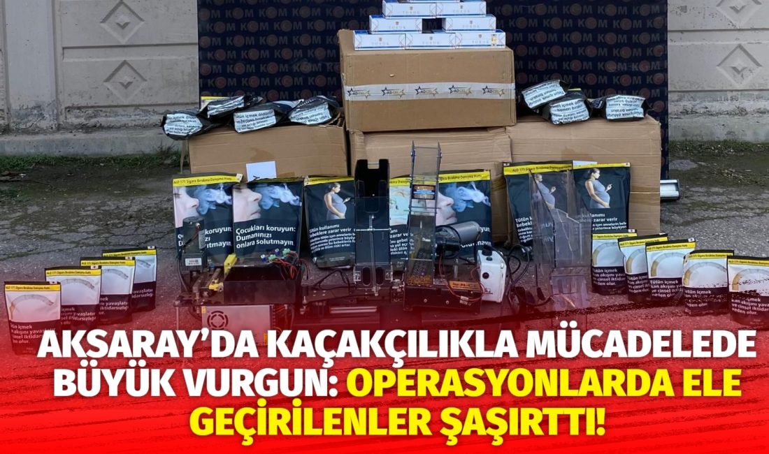 Aksaray'da Kaçakçılık ve Organize