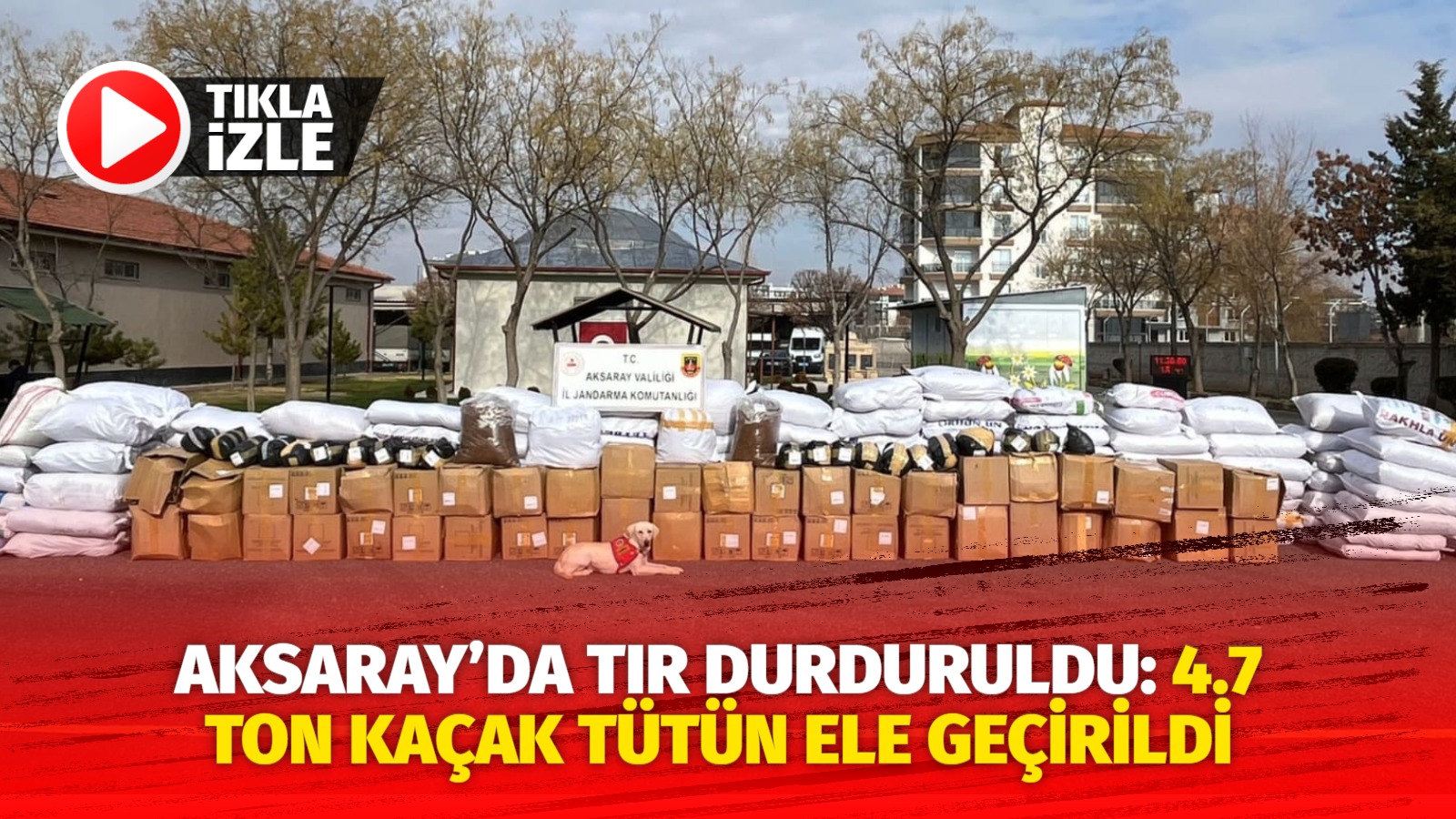 Aksaray’da Tır durduruldu: 4.7 ton kaçak tütün ele geçirildi