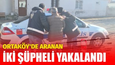 Ortaköy İlçe Emniyet Müdürlüğü, dolandırıcılık ve kasten yaralama suçlarından aranan