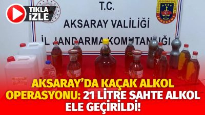 Aksaray İl Jandarma Komutanlığı ekipleri, sahte ve kaçak alkol ticaretine