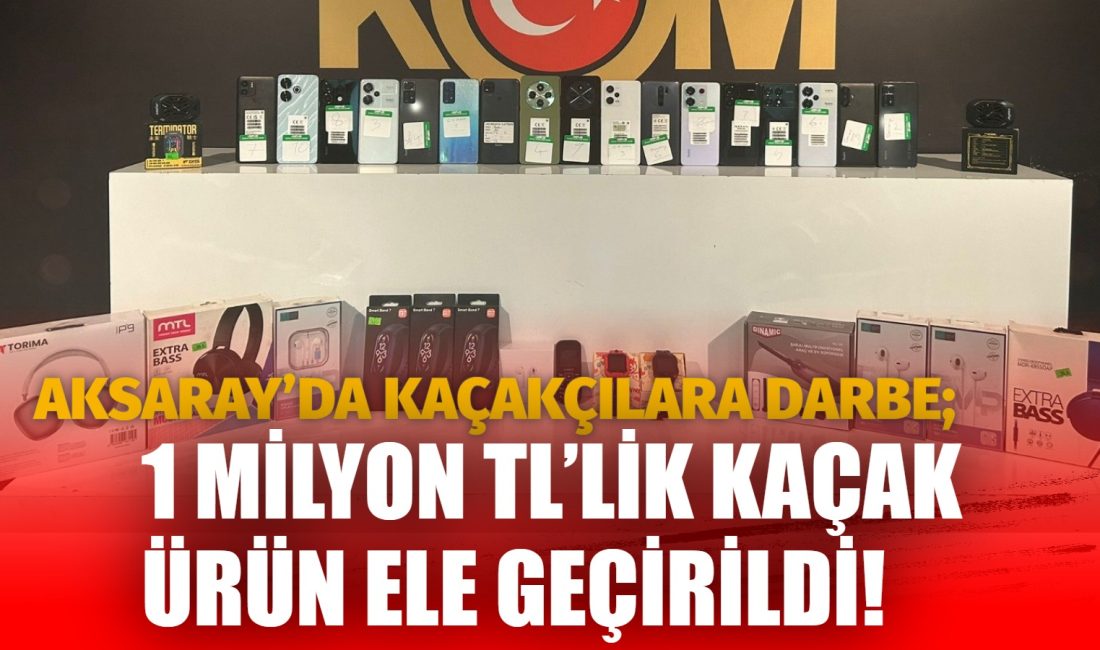 Aksaray Emniyet Müdürlüğü Kaçakçılık