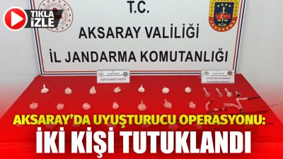 Aksaray İl Jandarma Komutanlığı ekipleri, uyuşturucu madde ticareti yapan şahıslara