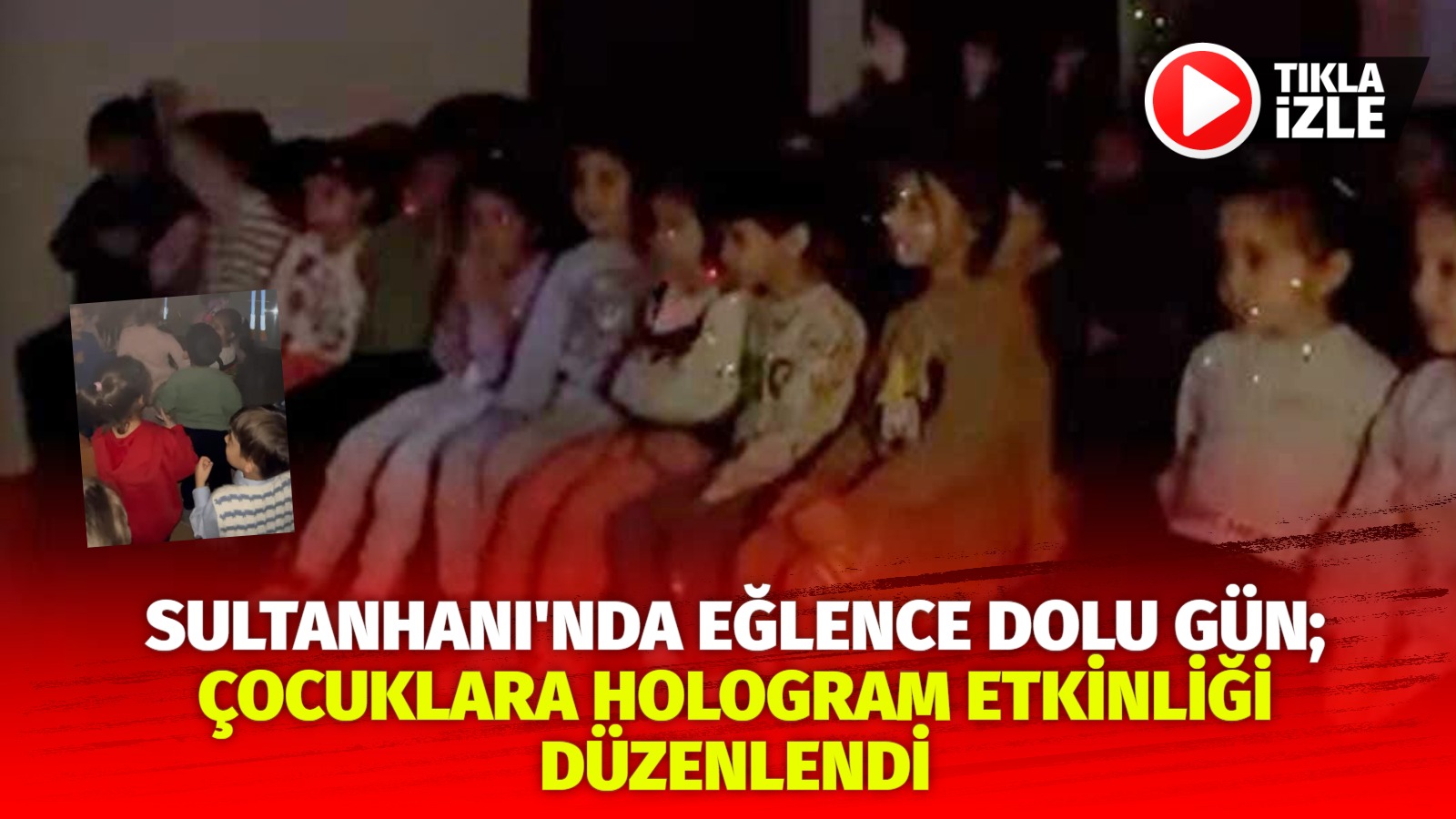 Sultanhanı’nda eğlence dolu gün; Çocuklara hologram etkinliği düzenlendi