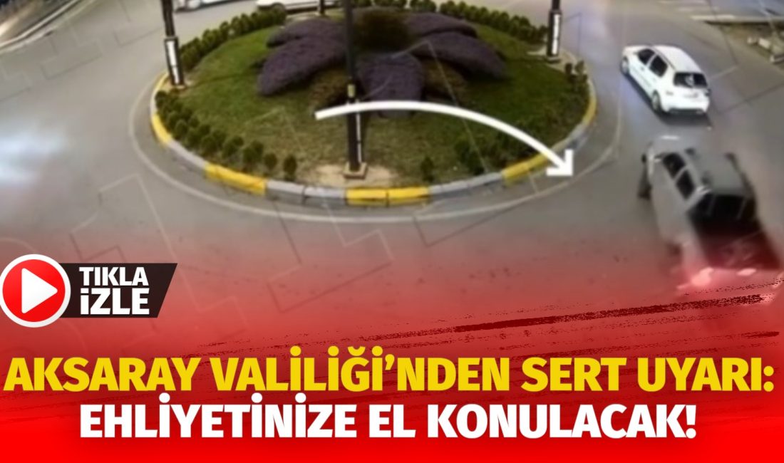 Aksaray Valiliği, trafiği tehlikeye