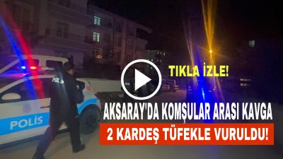 Aksaray’da komşular arasında gürültü nedeniyle çıkan tartışma kavgaya dönüşürken
