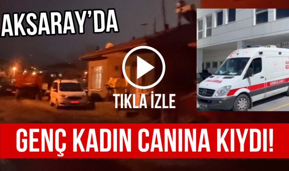 Aksaray’da 20 yaşındaki genç