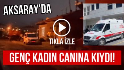 Aksaray’da 20 yaşındaki genç bir kadın, bunalıma girerek tabanca ile
