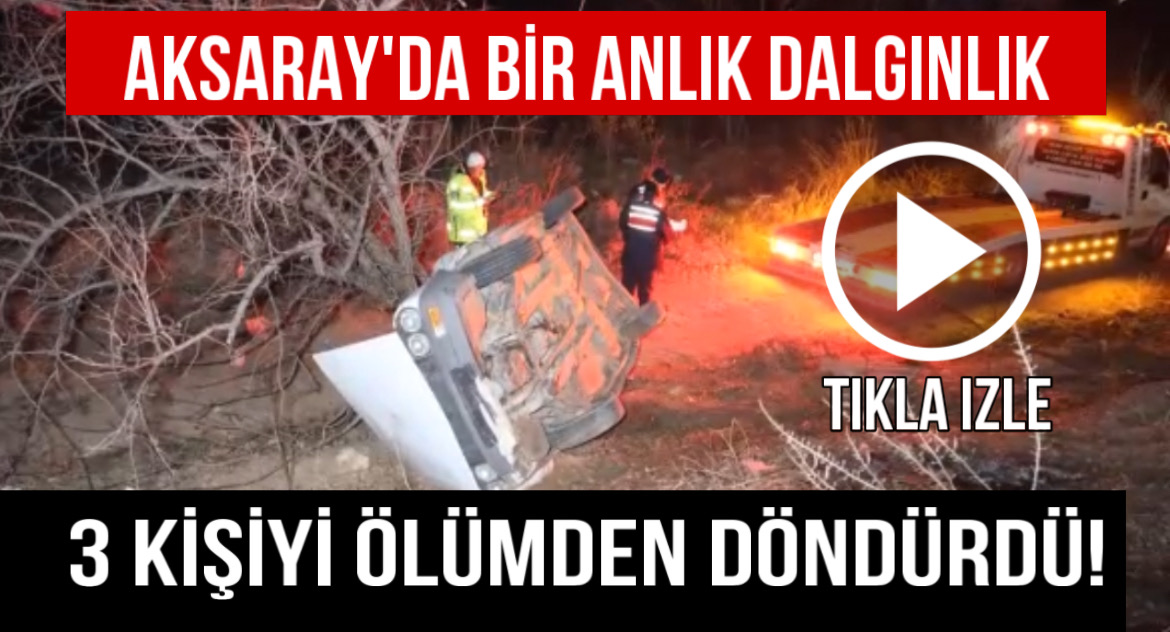 Aksaray’da bir anlık dalgınlık 3 kişiyi ölümden döndürdü!