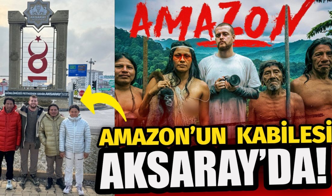 Amazon’un kabilesi Aksaray’da! Ünlü YouTuber Alper Rende’nin özel belgesel projesi kapsamında Türkiye’ye getirilen