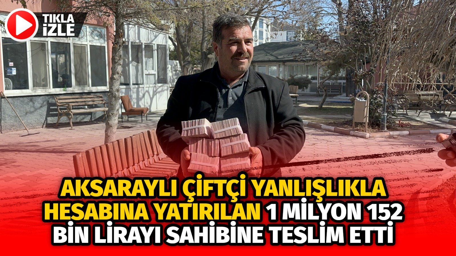 Aksaraylı çiftçi yanlışlıkla hesabına yatırılan 1 milyon 152 bin lirayı sahibine teslim etti