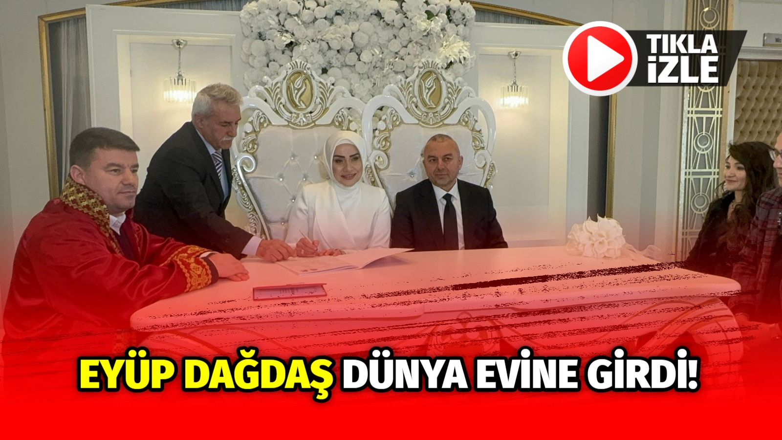 Eyüp Dağdaş dünya evine girdi!