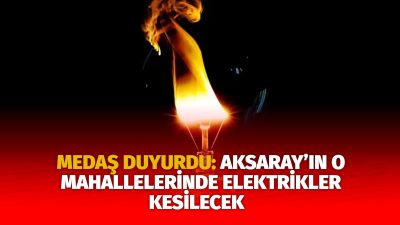 MERAM Elektrik Dağıtım Şirketi tarafından yapılan açıklama kapsamında Aksaray’ın bazı