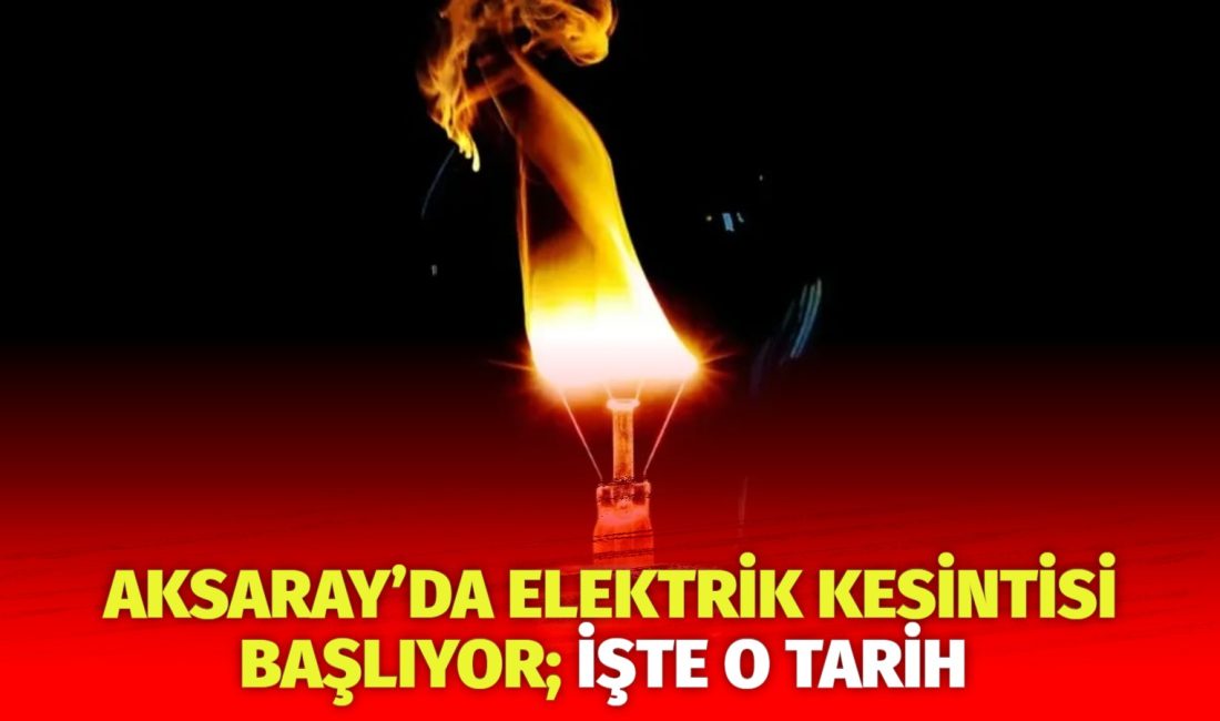 MERAM Elektrik Dağıtım Şirketi tarafından yapılan açıklama kapsamında Aksaray’ın bazı