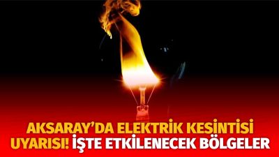 MERAM Elektrik Dağıtım Şirketi tarafından yapılan açıklama kapsamında Aksaray’ın bazı