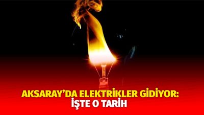 MERAM Elektrik Dağıtım Şirketi tarafından yapılan açıklama kapsamında Aksaray’ın bazı