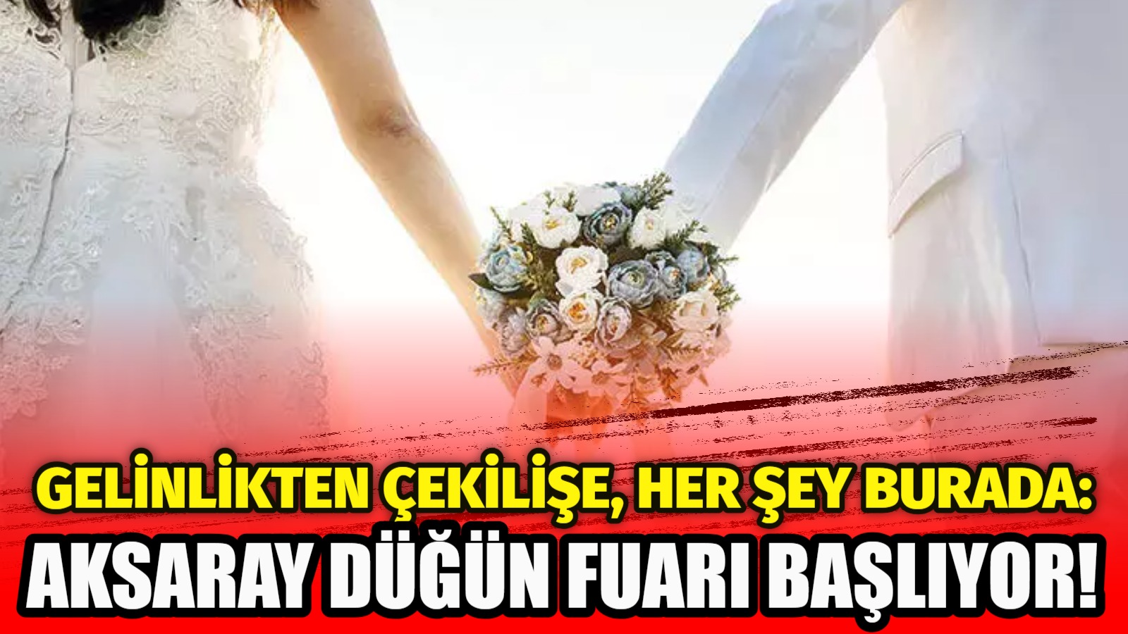 Gelinlikten çekilişe, Her şey burada: Aksaray Düğün Fuarı başlıyor!