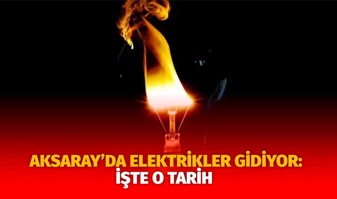 MERAM Elektrik Dağıtım Şirketi tarafından yapılan açıklama kapsamında Aksaray’ın bazı