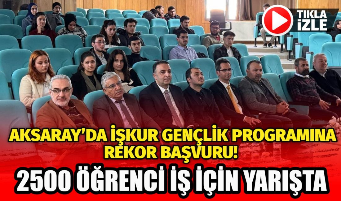 Aksaray’da İŞKUR Gençlik Programına Aksaray Üniversitesi öğrencilerinden yoğun katılım gösteriliyor.
