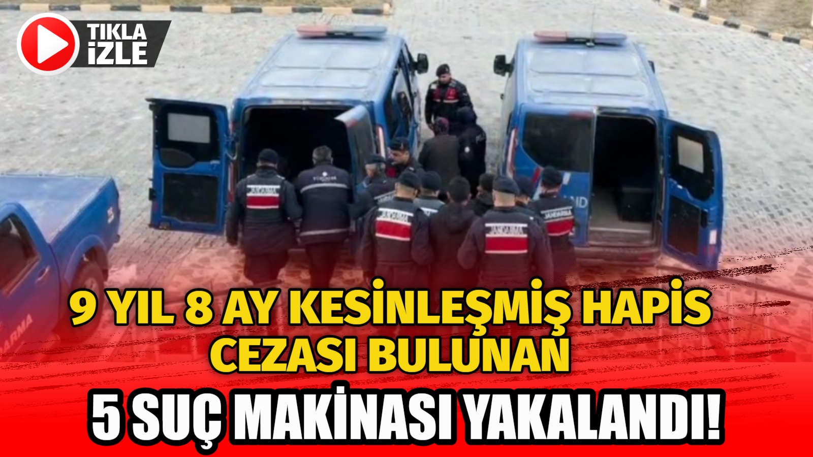 9 yıl 8 ay kesinleşmiş hapis cezası bulunan 5 suç makinası yakalandı!