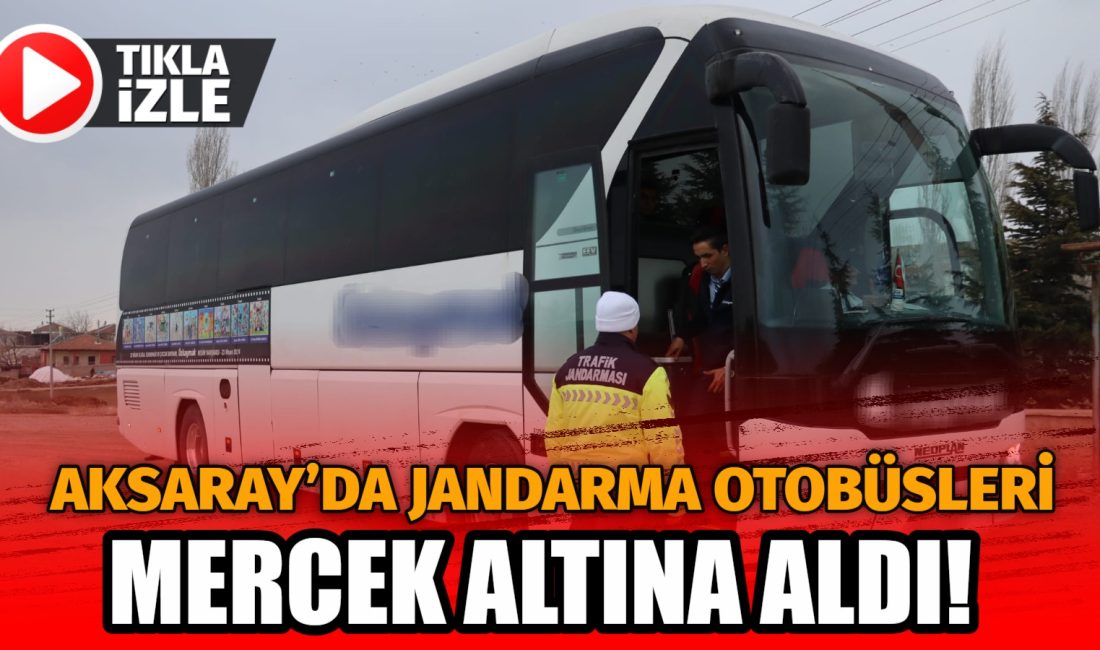 Aksaray İl Jandarma Komutanlığı, şehirlerarası yolcu taşımacılığında güvenli ve düzenli
