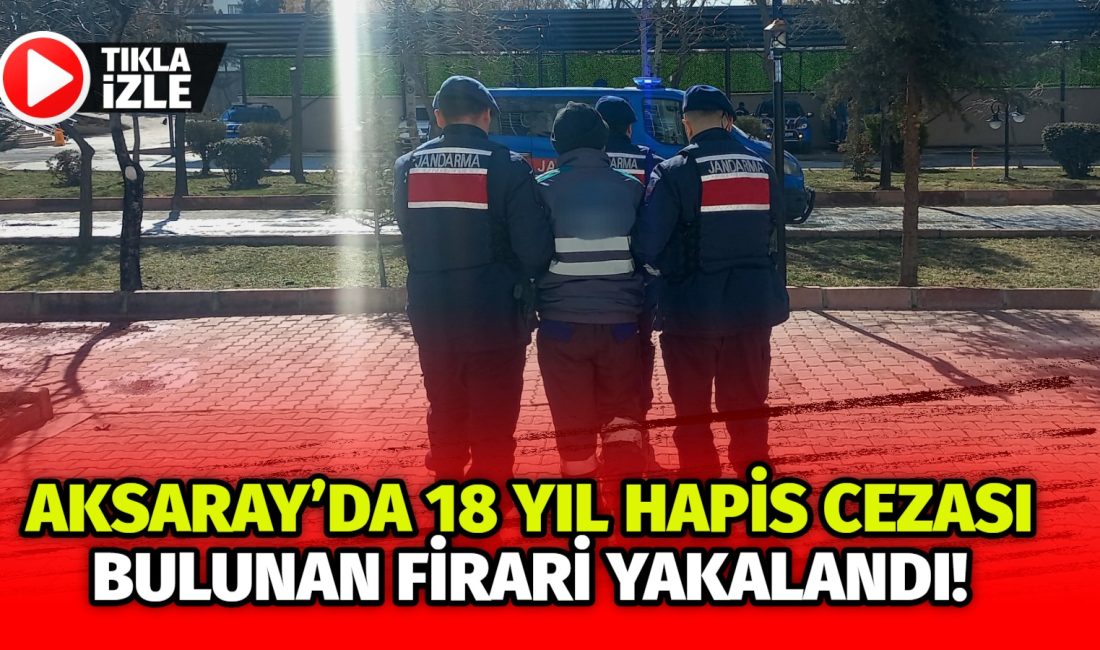 Aksaray İl Jandarma Komutanlığı tarafından aranan şahısların yakalanmasına yönelik yürütülen