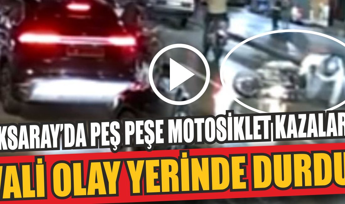 Aksaray’da akşam saatlerinde peş