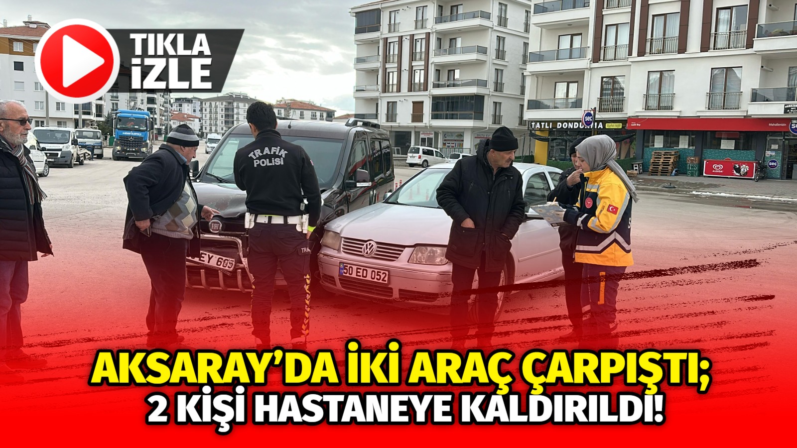 Aksaray’da iki araç çarpıştı; 2 kişi hastaneye kaldırıldı!