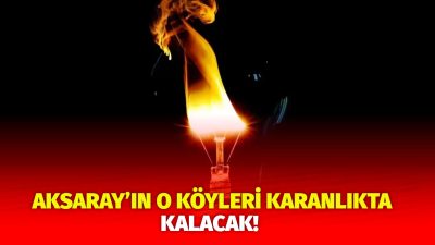 MERAM Elektrik Dağıtım Şirketi tarafından yapılan açıklama kapsamında Aksaray’ın bazı