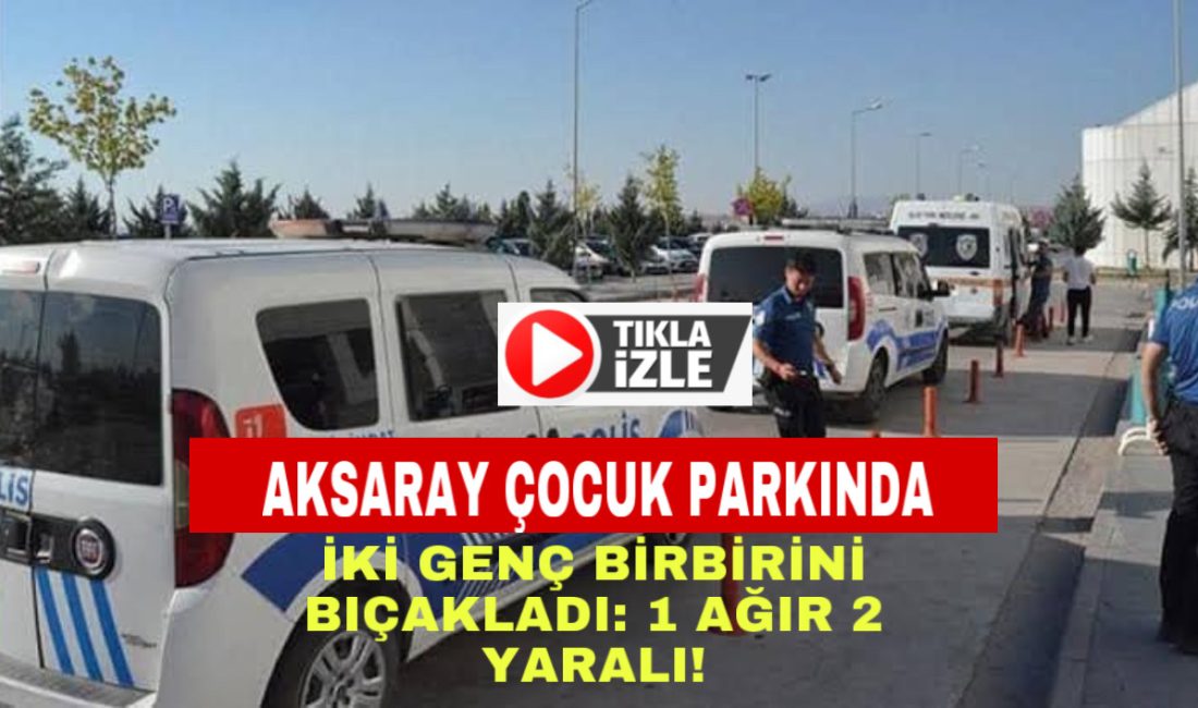 Aksaray’da iki genç arasında