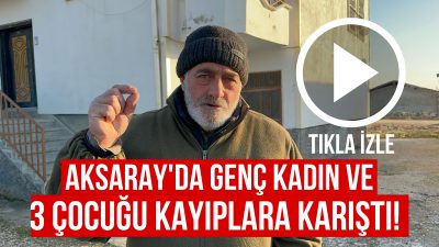 Aksaray’da eşinden boşanıp baba evinde yaşayan genç kadın üç çocuğu