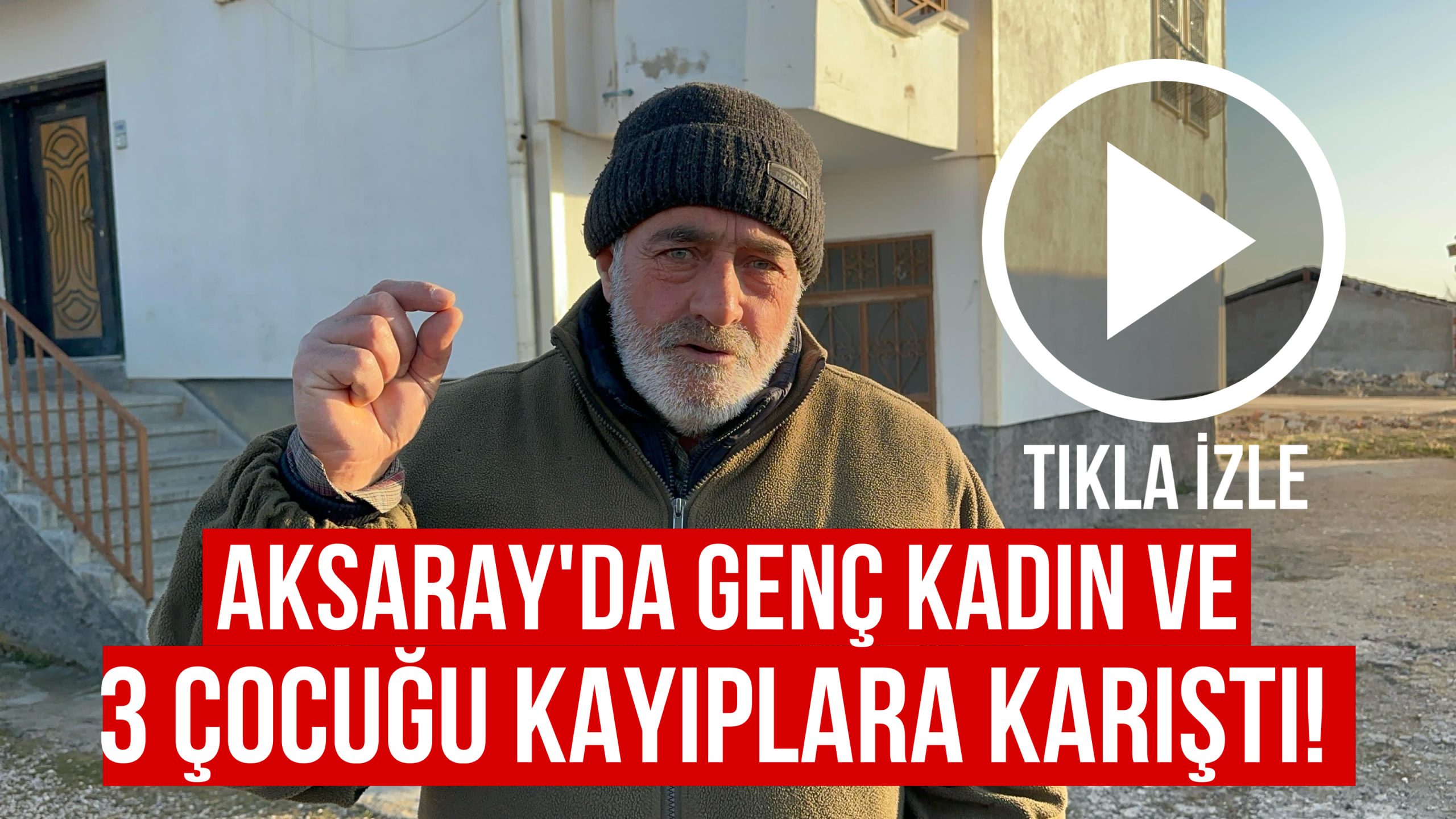 Aksaray’da genç kadın ve 3 çocuğu kayıplara karıştı!